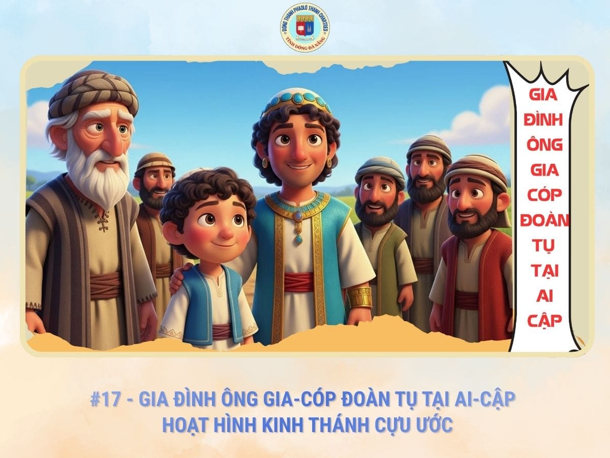 #17 - Gia Đình Ông Gia-cóp Đoàn Tụ Tại Ai-Cập | Hoạt Hình Kinh Thánh Cựu Ước