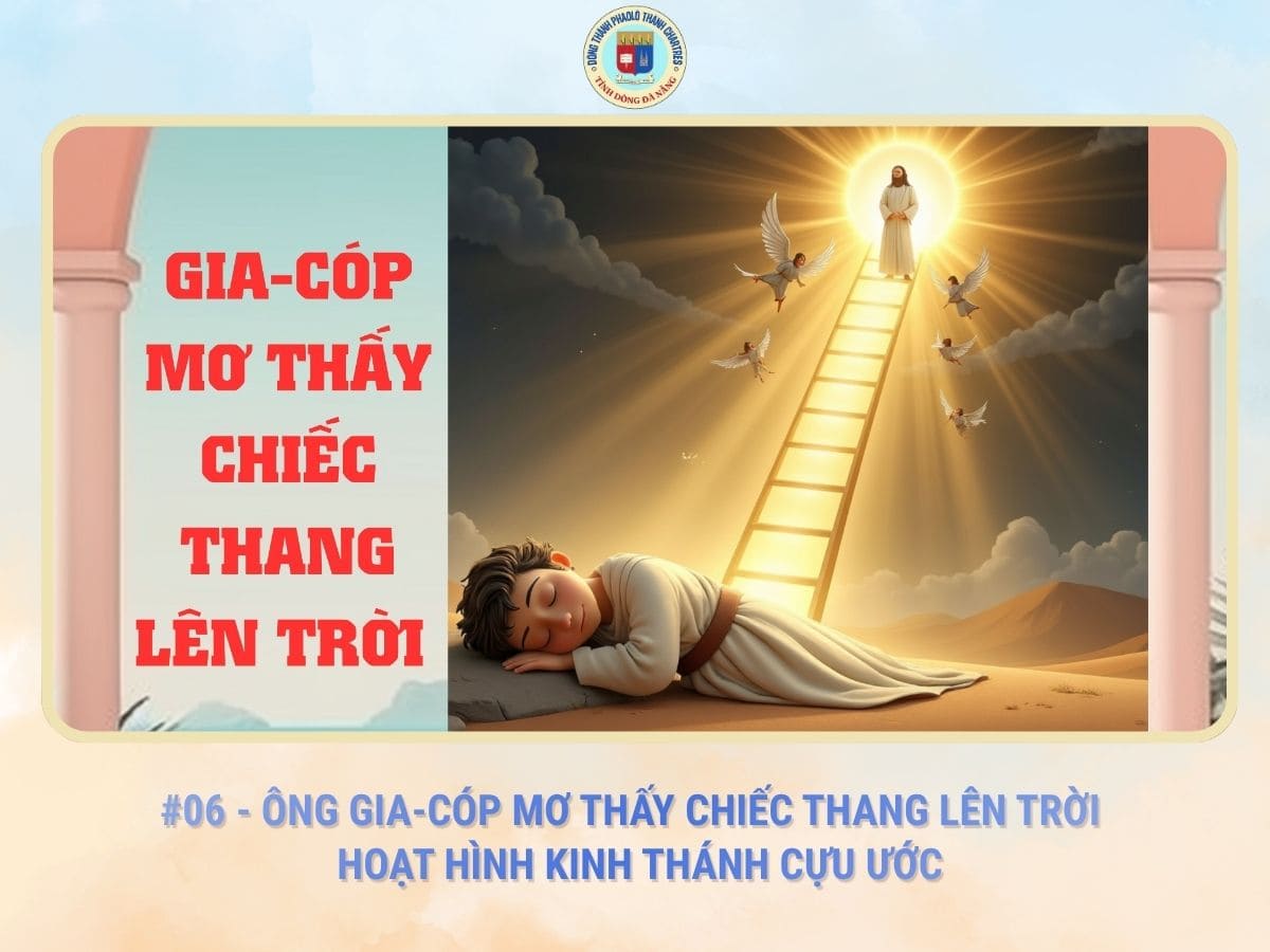 #06 - Ông Gia-Cóp Mơ Thấy Chiếc Thang Lên Trời | Hoạt Hình Kinh Thánh Cựu Ước