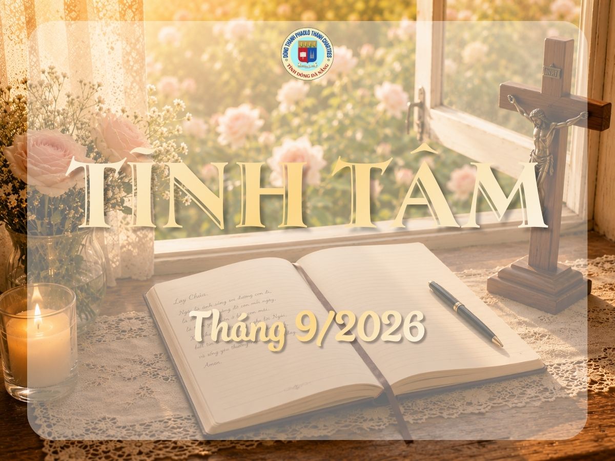 Tĩnh Tâm Tháng 09/2026: Trung Tín Trong Những Điều Bé Nhỏ: Bắt Nguồn Từ Sự Quan Tâm Tỏa Sáng Trong Trách Nhiệm