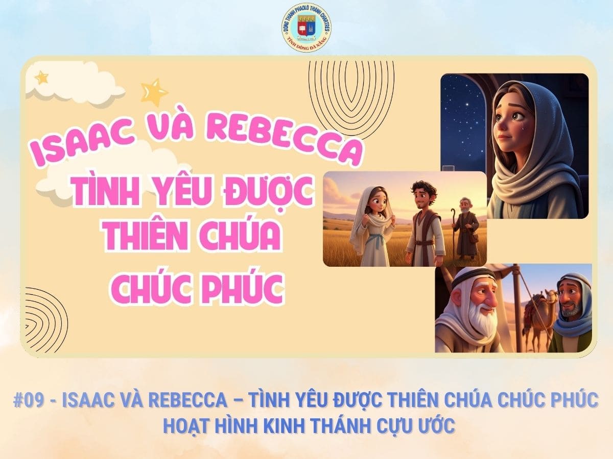#09 - Isaac và Rebecca – Tình Yêu Được Thiên Chúa Chúc Phúc | Hoạt Hình Kinh Thánh Cựu Ước