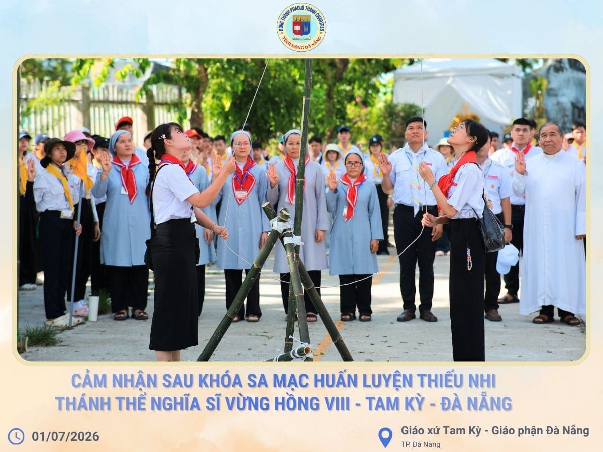Cảm Nhận Sau Khóa Sa Mạc Huấn Luyện Thiếu Nhi Thánh Thể Nghĩa Sĩ Vừng Hồng VIII – Tam Kỳ - Đà Nẵng